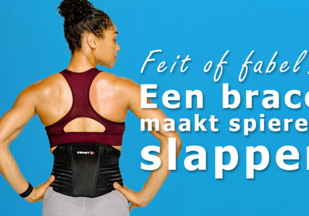 Maken braces spieren zwakker - Feit of fabel 02