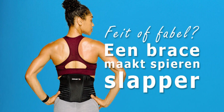 Maken braces spieren zwakker - Feit of fabel 02